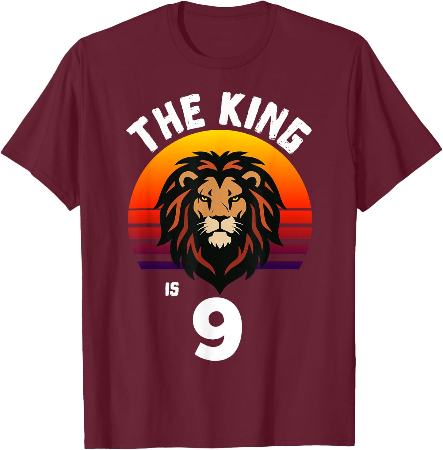 9th Birthday Animal Lion The King Is 9 Year Old Funny B-Day T-Shirt - T-Shirt | Maroon