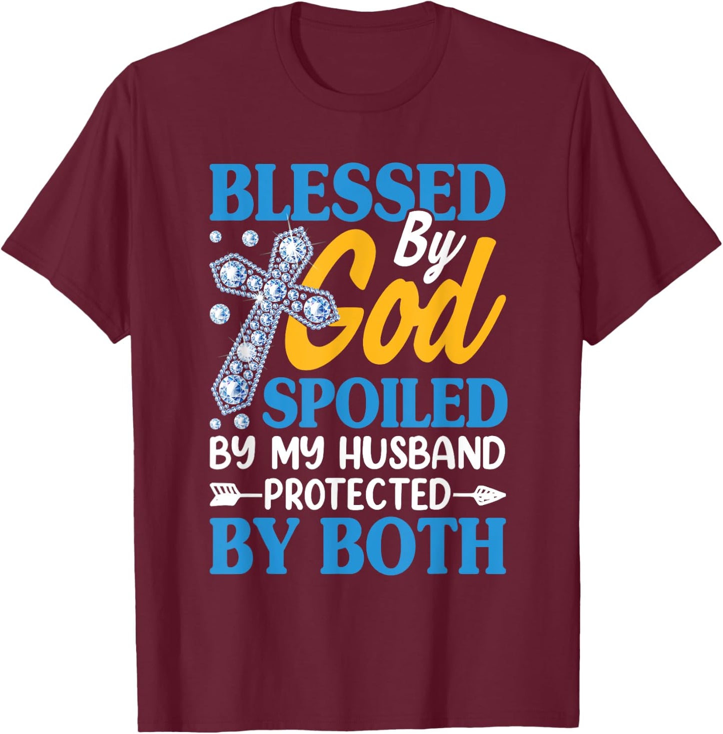 Jesus Blessed by God Spoiled by My Husband Protected by Both T-Shirt - T-Shirt | Maroon