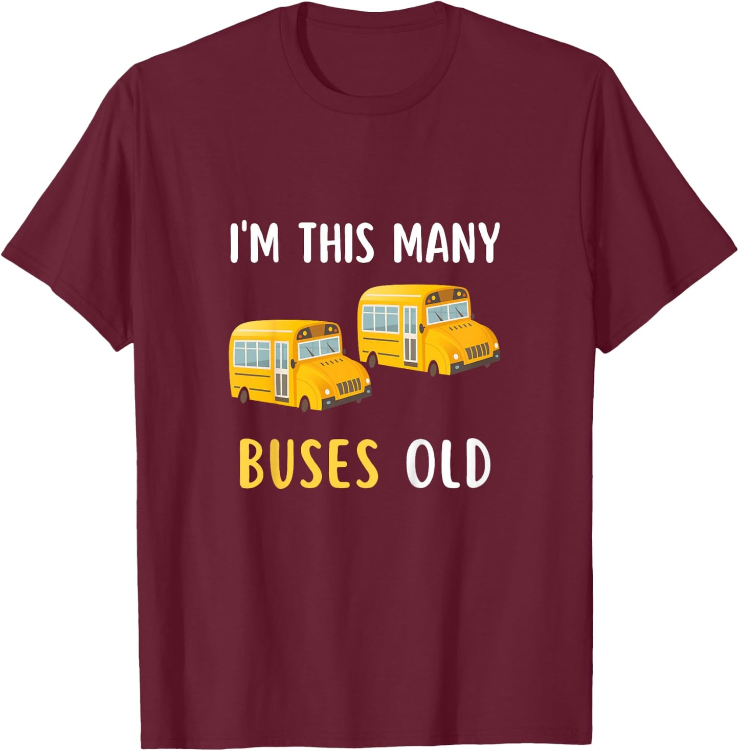 Kids I'm This Many Buses Old, School Bus 2nd Birthday 2 Years Old T-Shirt - T-Shirt | Maroon