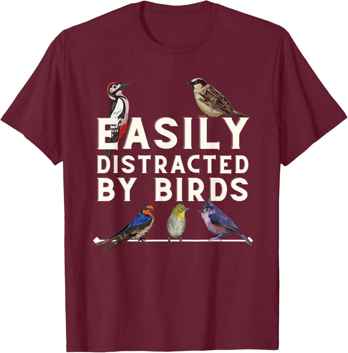 Easily Distracted By Birds - Funny Bird Lover & Birdwatching T-Shirt - T-Shirt | Maroon