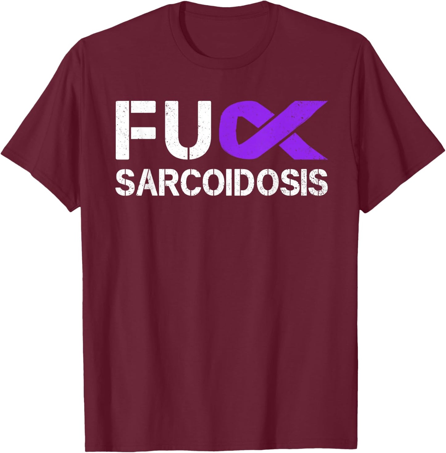 Fuck FU Sarcoidosis Awareness Month Purple Ribbon Support T-Shirt - T-Shirt | Maroon