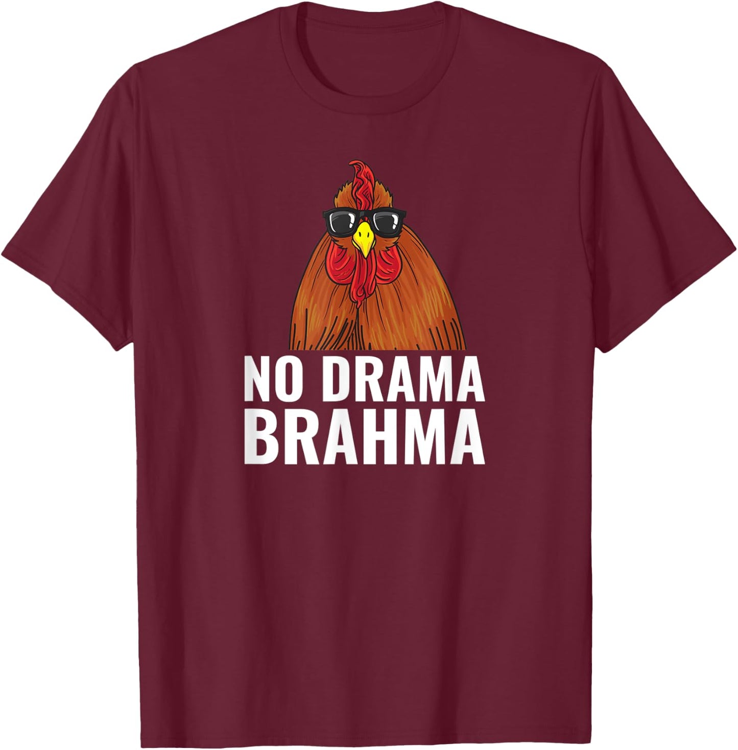No Drama Brahma Funny Chicken Saying T-Shirt - T-Shirt | Maroon