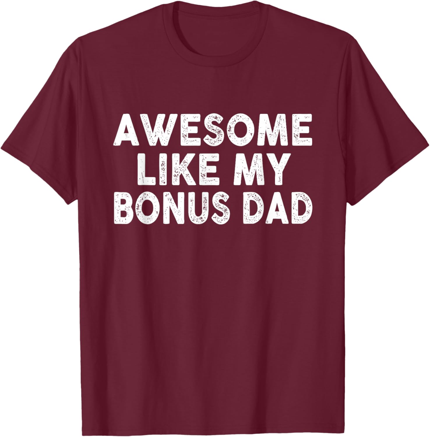 Awesome Like My Bonus Dad Funny Fathers Day For Dad Kids T-Shirt - T-Shirt | Maroon