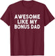 Awesome Like My Bonus Dad Funny Fathers Day For Dad Kids T-Shirt - T-Shirt | Maroon