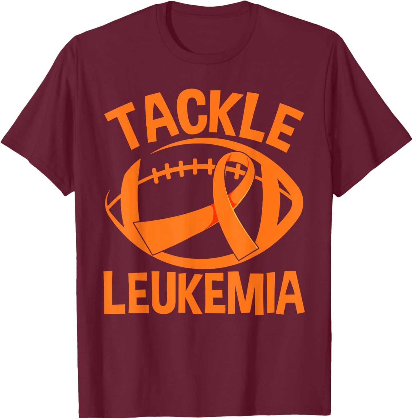 Orange Ribbon Leukemia Awareness Tackle Leukemia T-Shirt - T-Shirt | Maroon