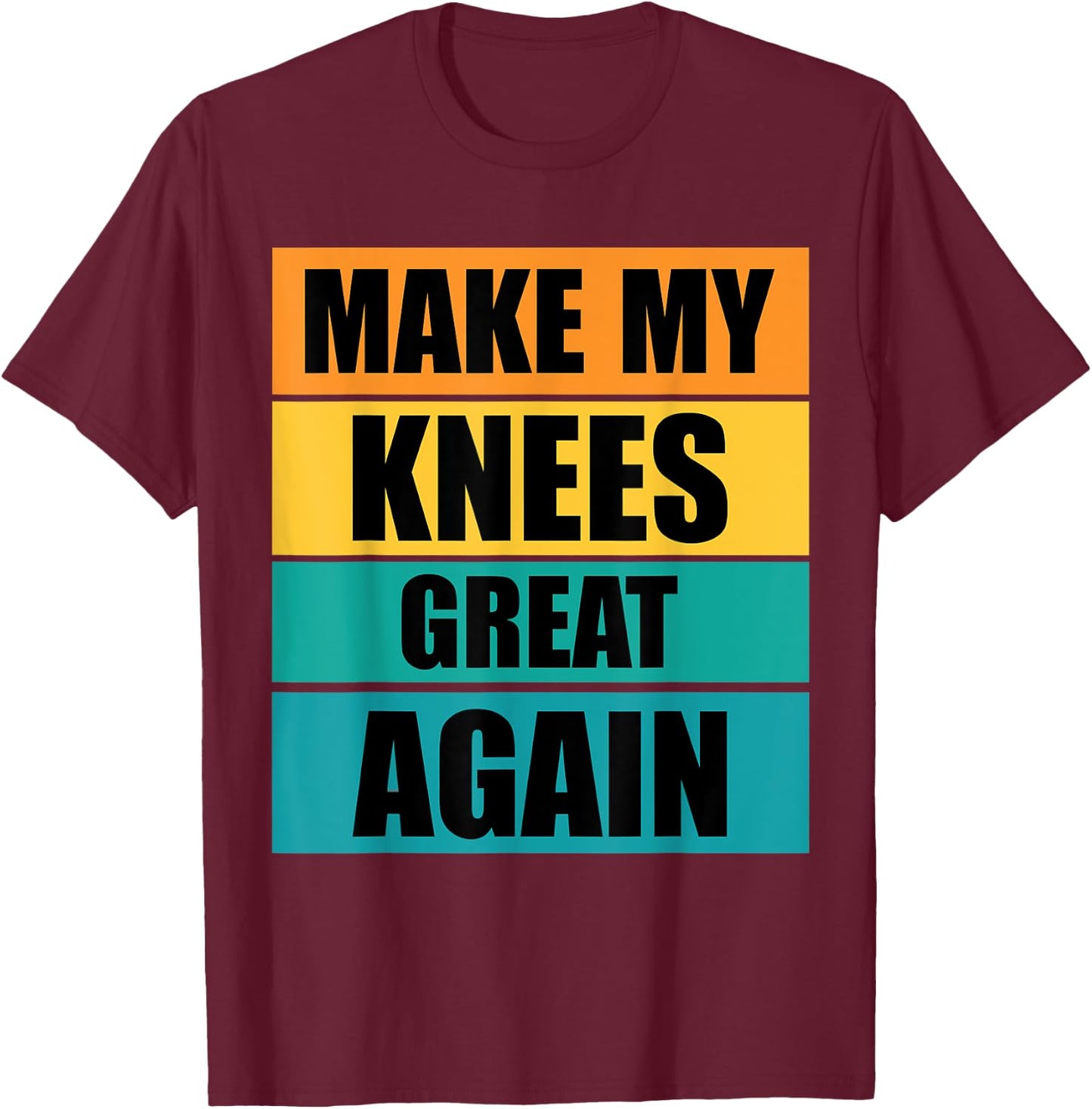 Funny Make My Knee Great Again Knee Injury Recovery T-Shirt - T-Shirt | Maroon