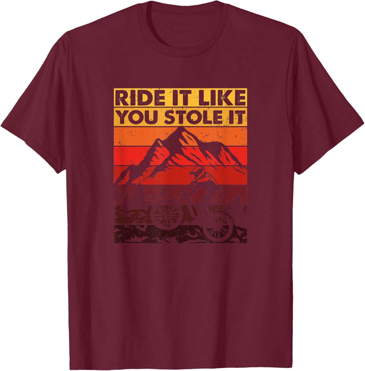 Ride It Like You Stole It, Downhill Mountain Bike T-Shirt - T-Shirt | Maroon