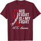 His Fight Is My Fight Myelodysplastic Syndrome MDS Awareness T-Shirt - T-Shirt | Maroon