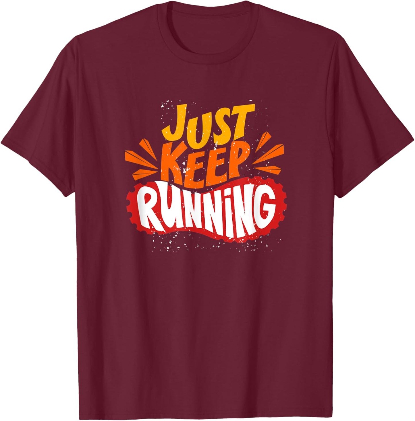 Just keep running Marathon Funny Gift Running T-Shirt - T-Shirt | Maroon