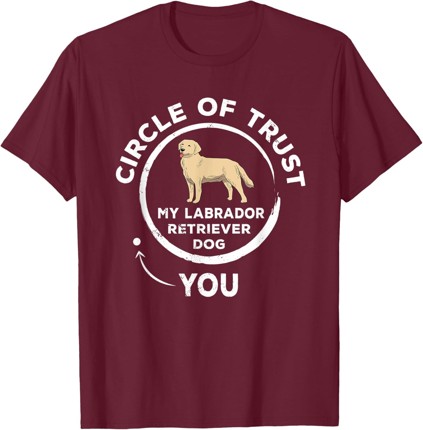 Circle of Trust Labrador Retriever Gift Pet Owner Funny Vet T-Shirt - T-Shirt | Maroon