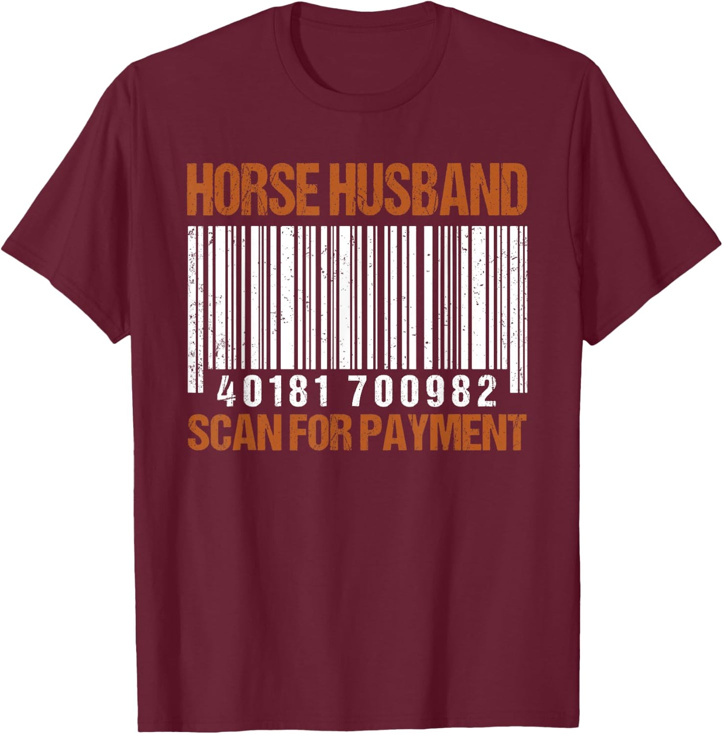 Horse husband scan for payment shirt T-Shirt - T-Shirt | Maroon