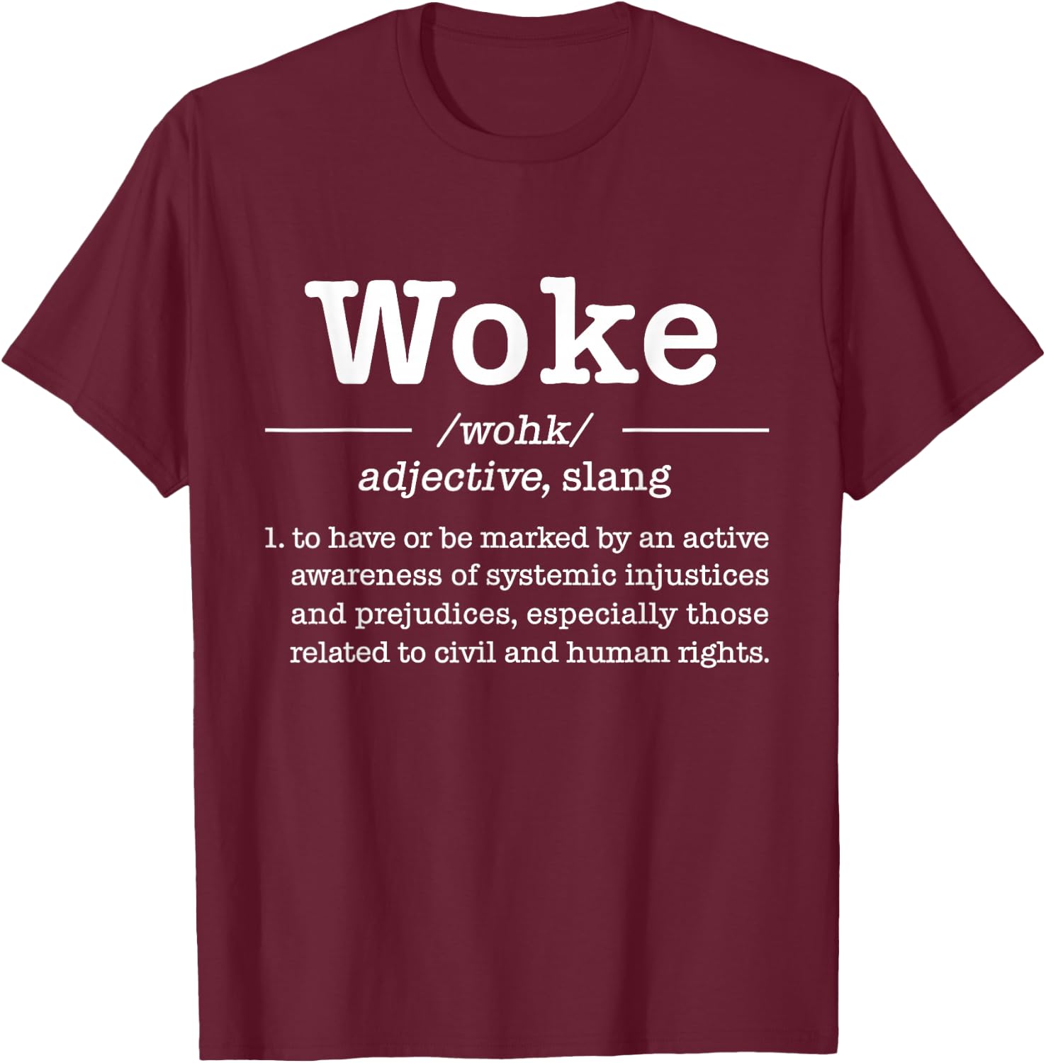 Stay Progressive Fight Social Injustice Woke Mind Woke Definition Politically Informed Woke Meaning Dictionary T-Shirt - T-Shirt | Maroon