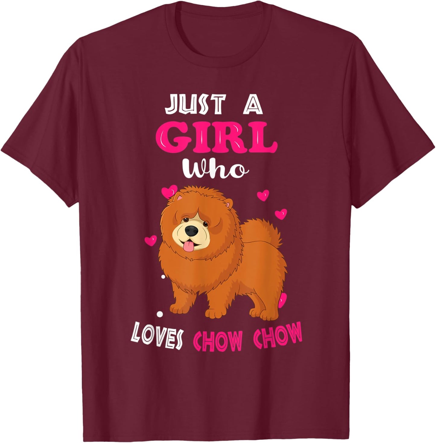 Just a Girl Who Loves Chow Chow - Funny Chow Chow Lover Girl T-Shirt - T-Shirt | Maroon