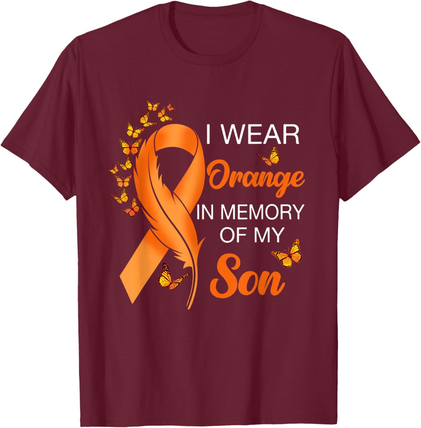 I Wear Orange In Memory Of My Son Leukemia Awareness Cancer T-Shirt - T-Shirt | Maroon