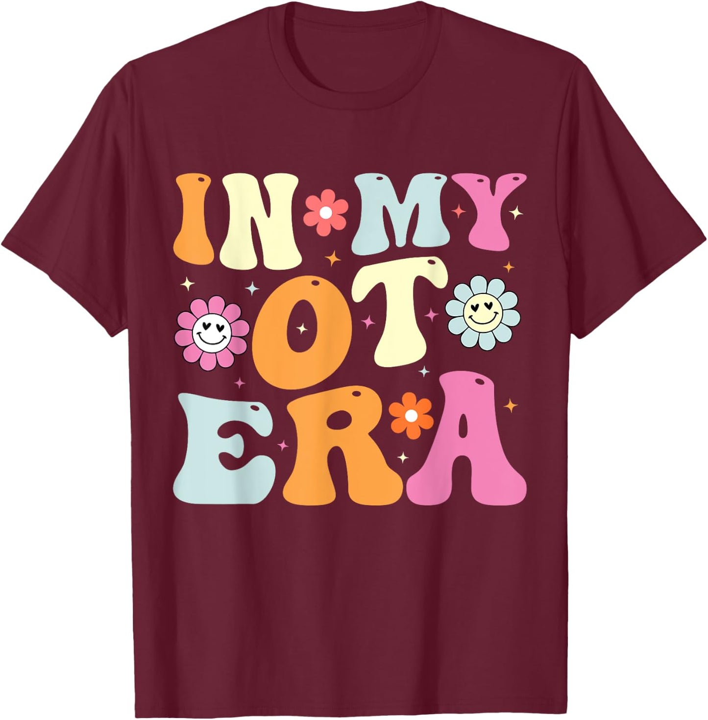 In My OT Era In My Occupational Therapy Era OT Therapist T-Shirt - T-Shirt | Maroon