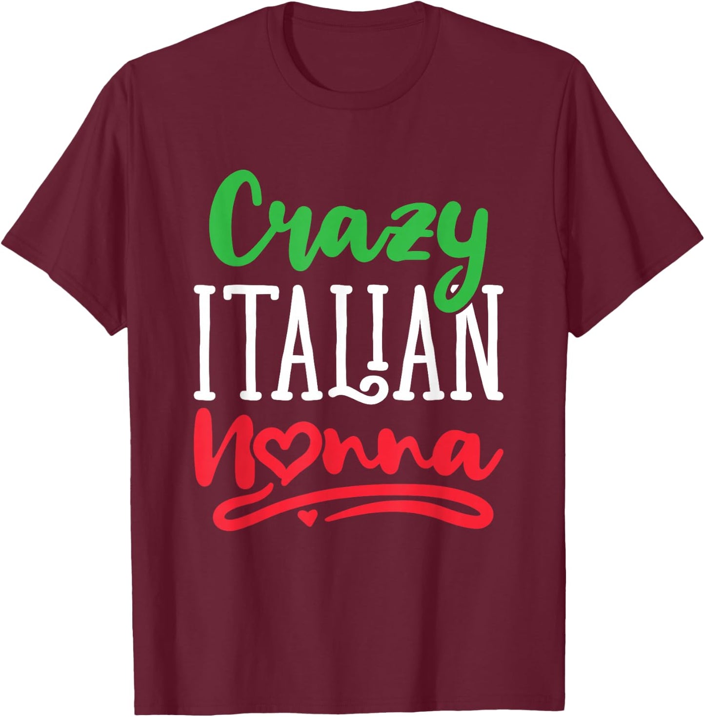 Crazy Italian Nonna Italy Grandma Grandmother Nonni T-Shirt - T-Shirt | Maroon