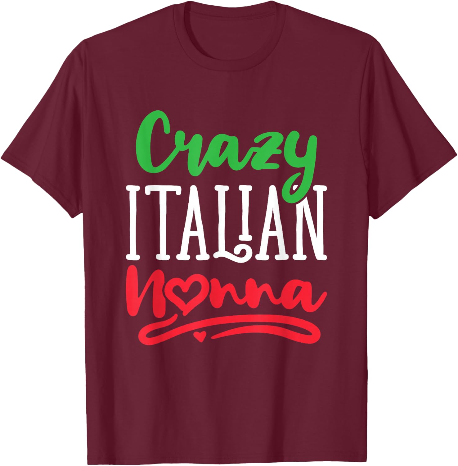 Crazy Italian Nonna Italy Grandma Grandmother Nonni T-Shirt - T-Shirt | Maroon