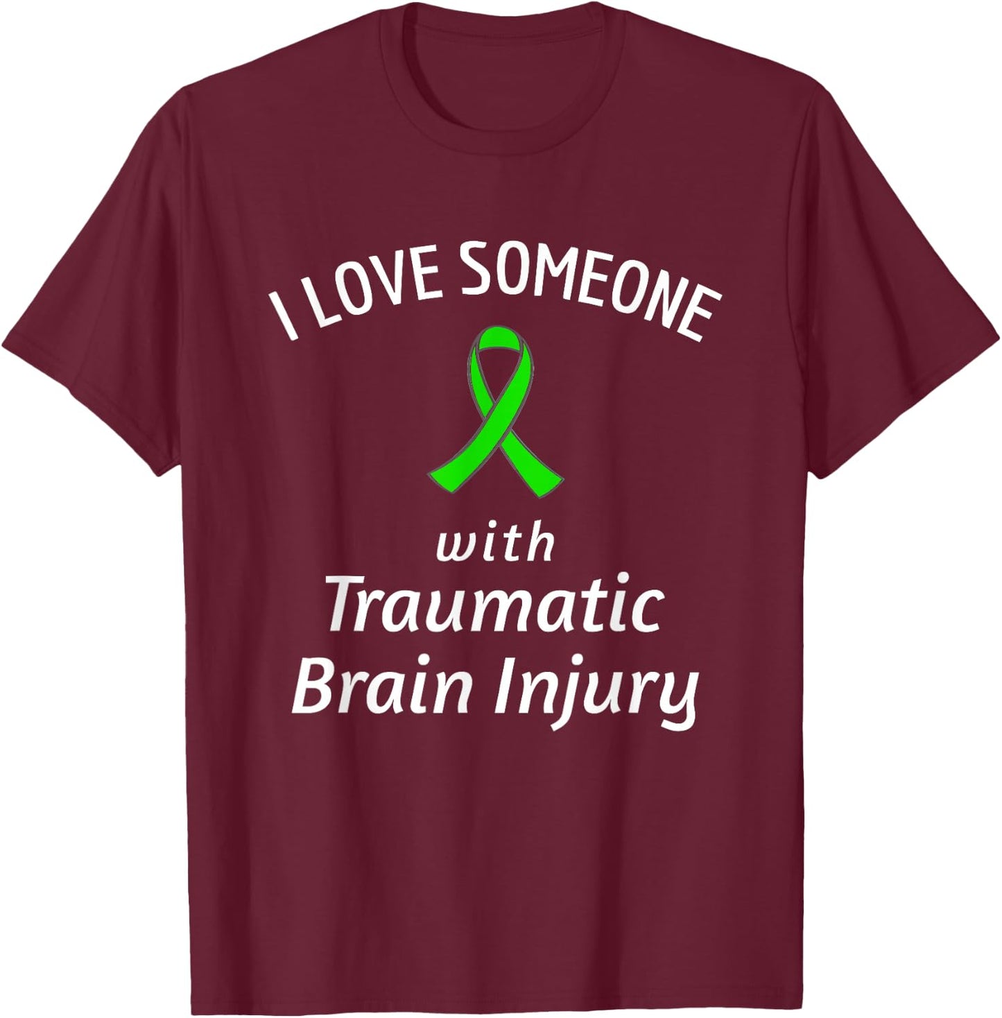 Brain Injury Raise Awareness Love Someone Traumatic Ribbon T-Shirt - T-Shirt | Maroon