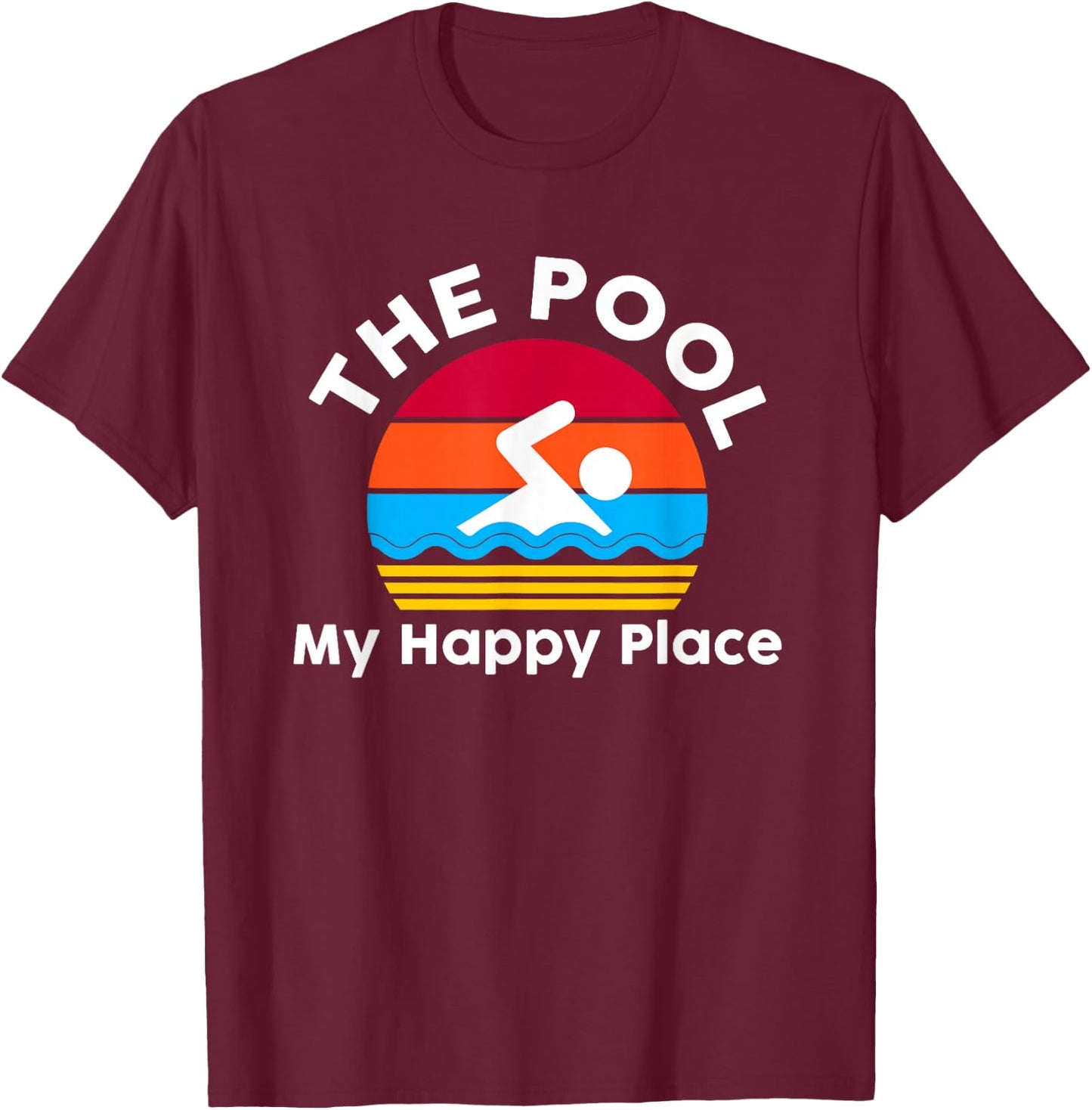 The Pool is My Happy Place Swimming Gift Quote T-Shirt - T-Shirt | Maroon
