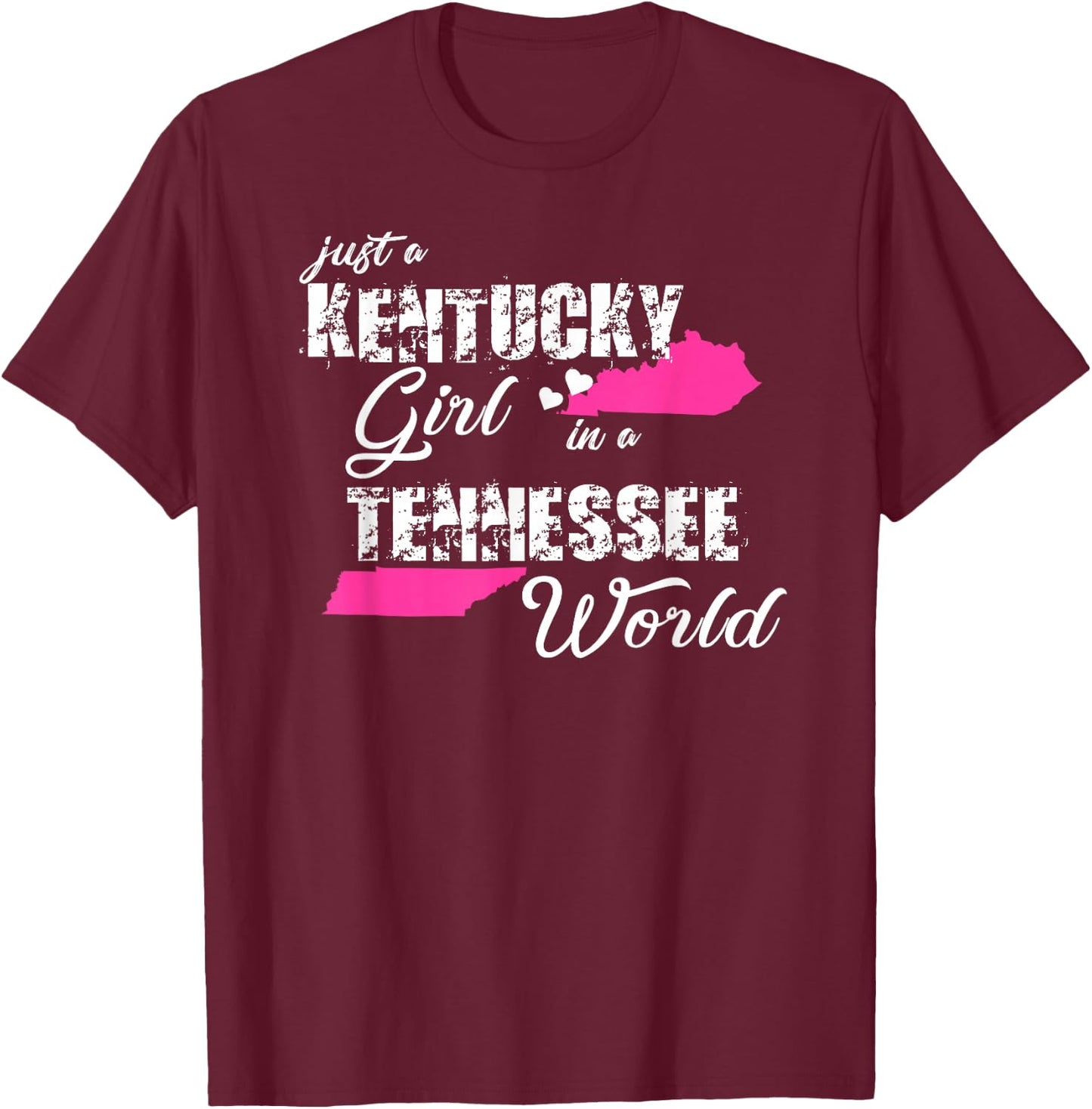 Funny Kentucky Shirts Just a Kentucky girl in a Tennessee T-Shirt - T-Shirt | Maroon