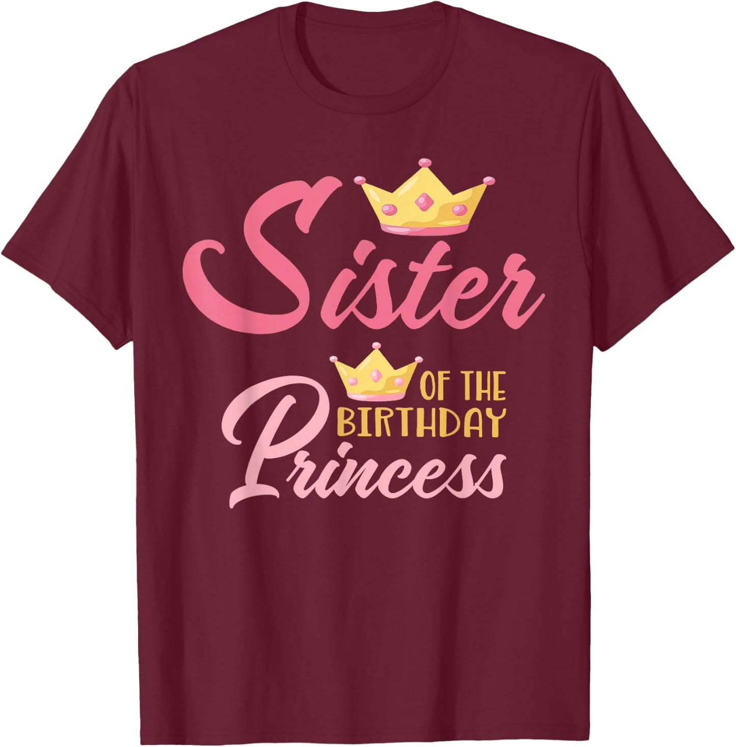 Sister of The Birthday Princess Themed Family Girl Birthday T-Shirt - T-Shirt | Maroon