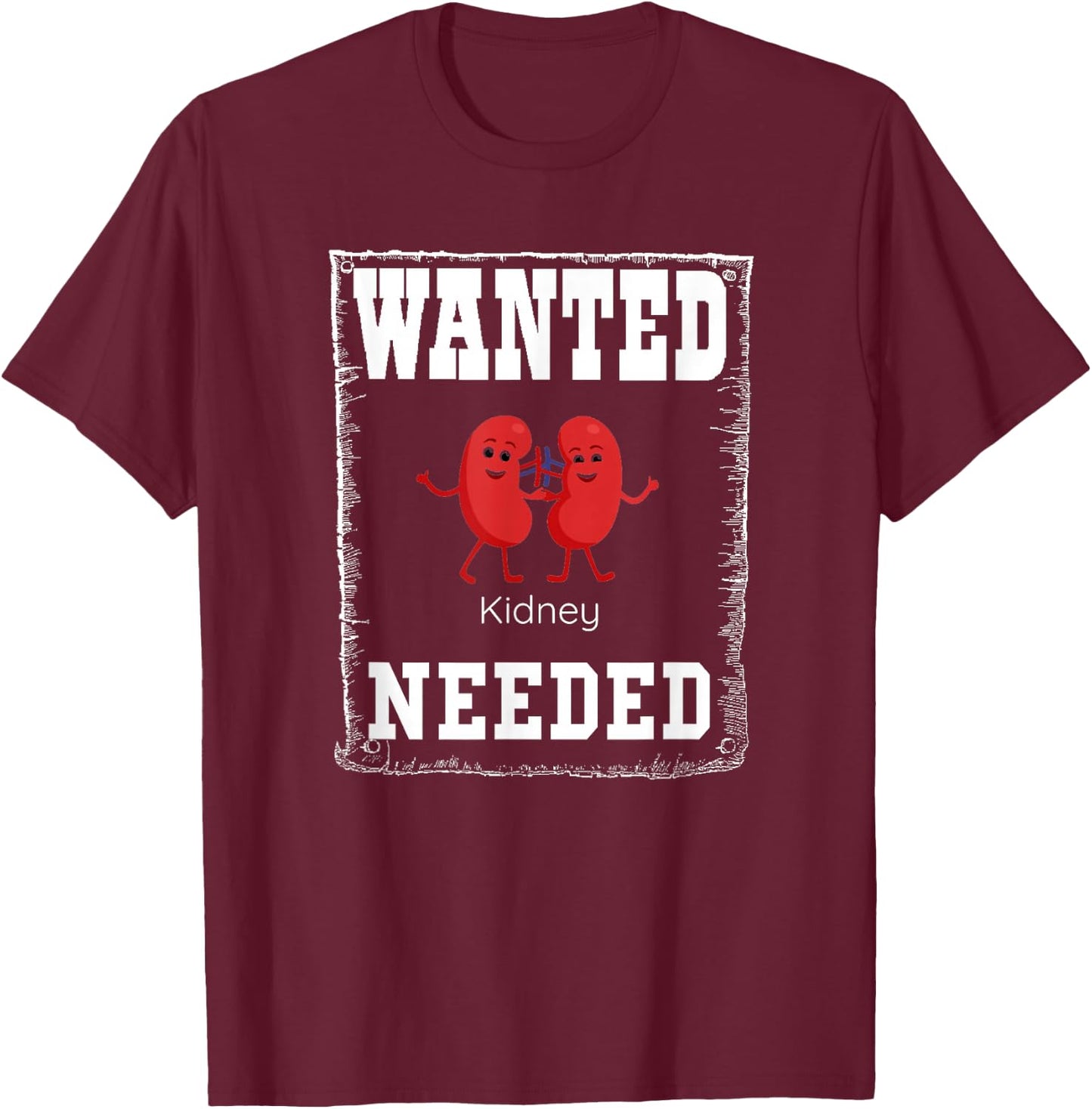 WANTED kidney NEEDED, cute but serious T-Shirt - T-Shirt | Maroon