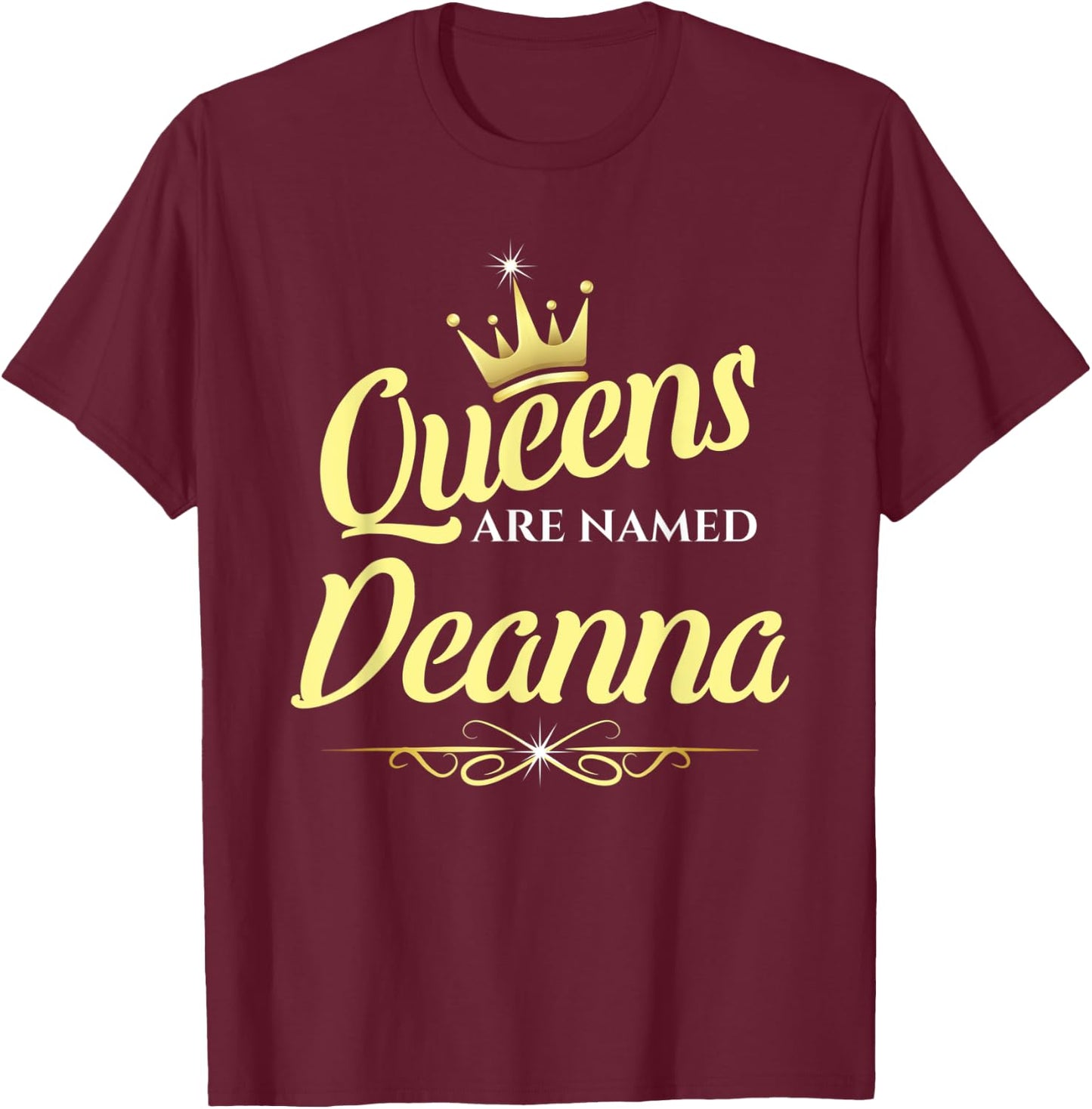 Queens Are Named Deanna T-Shirt - T-Shirt | Maroon
