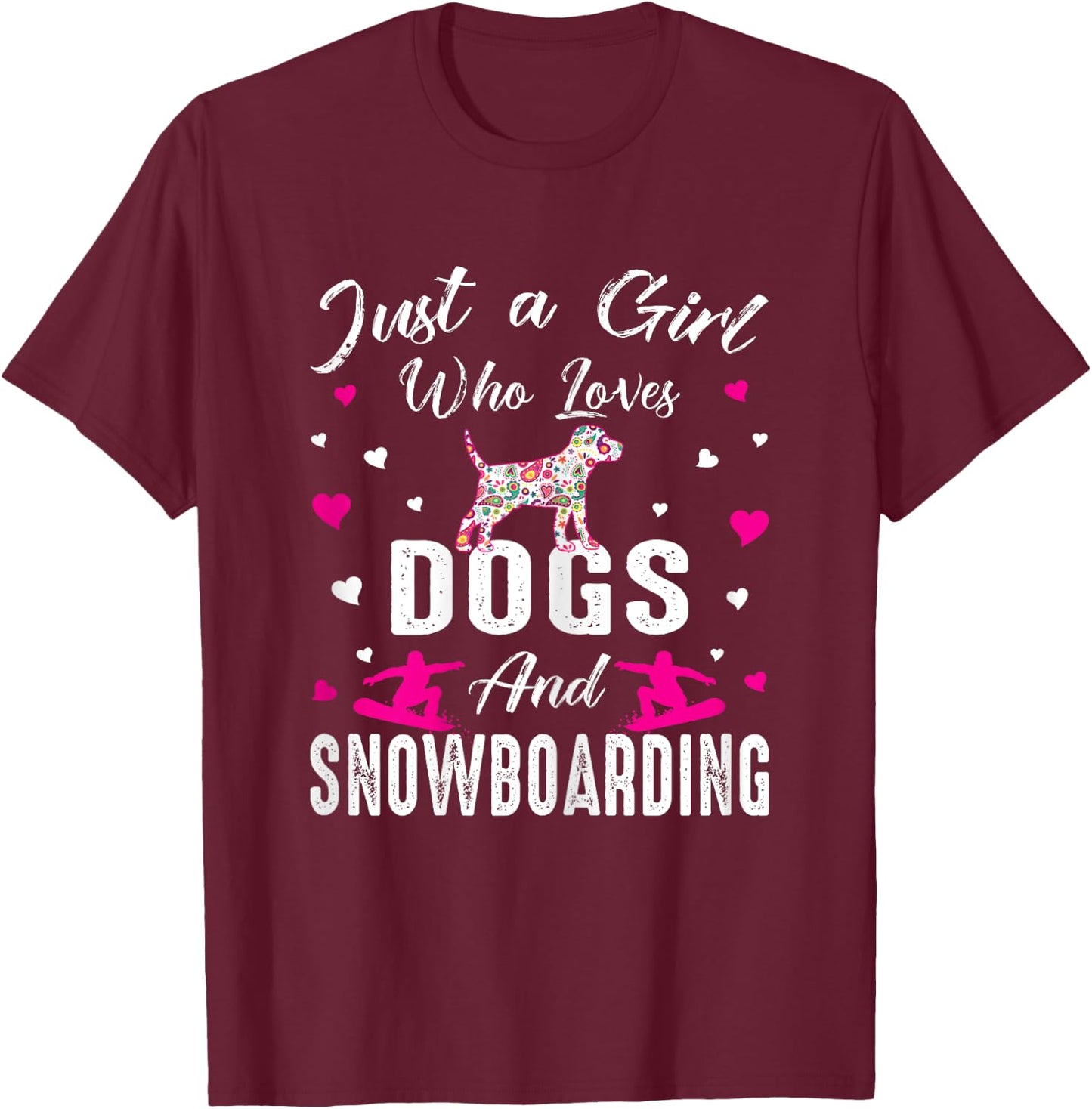 Just A Girl Who Loves Dogs And Snowboarding Dog Lover Girl T-Shirt - T-Shirt | Maroon