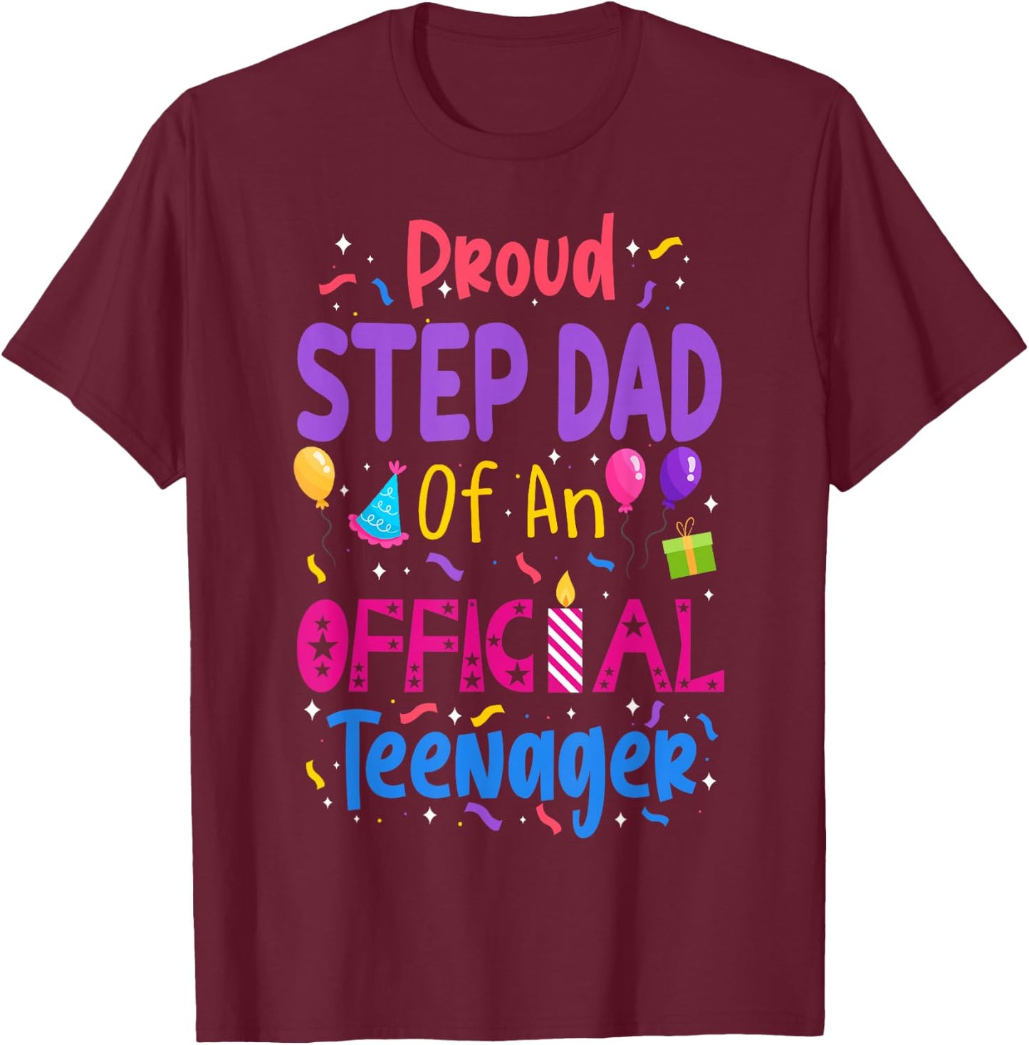 Proud Step Dad Of An Official Teenager Matching Family Party T-Shirt - T-Shirt | Maroon