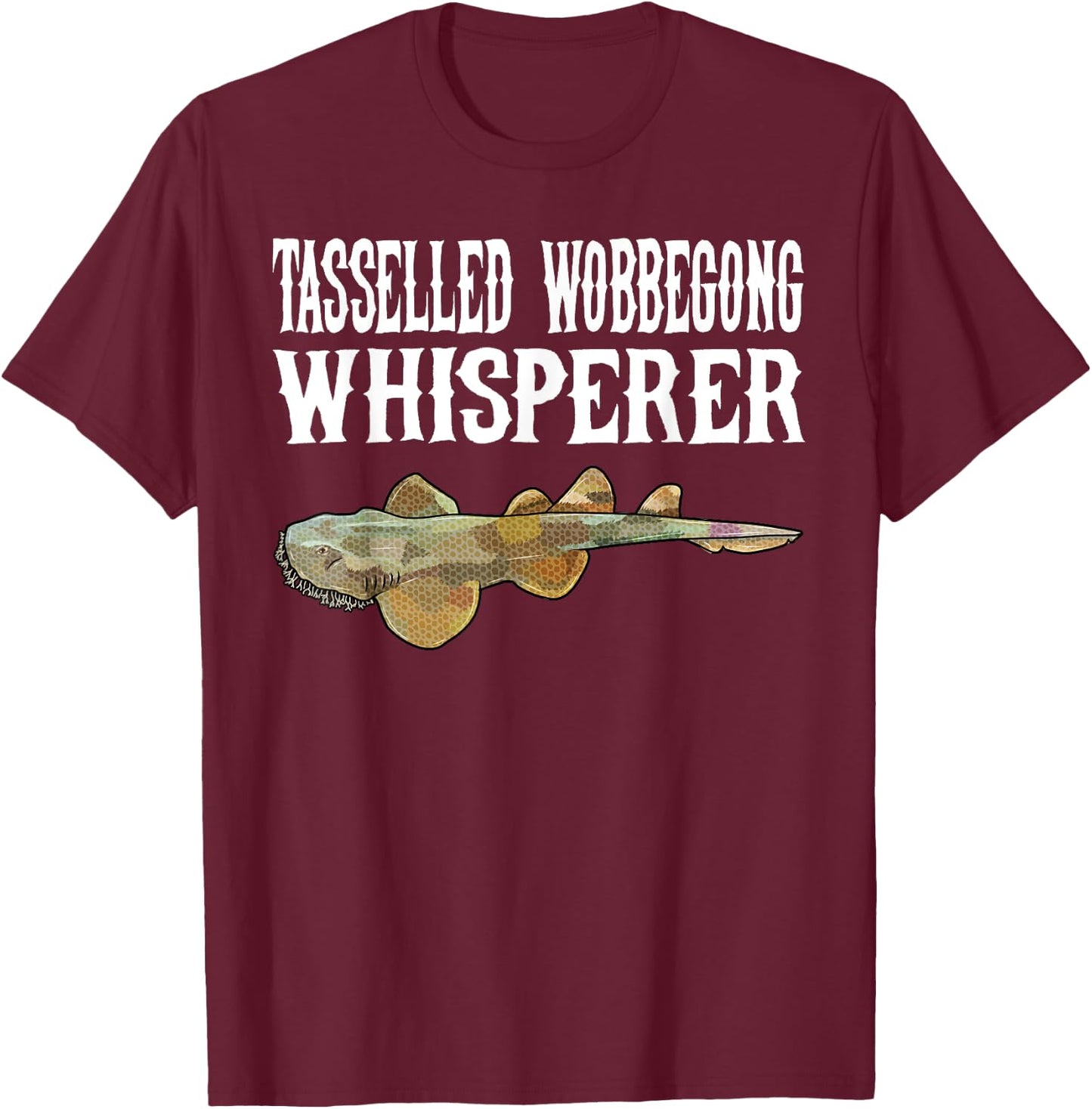 Tasselled Wobbegong Wisperer Funny Shark Lover Gift T-Shirt - T-Shirt | Maroon