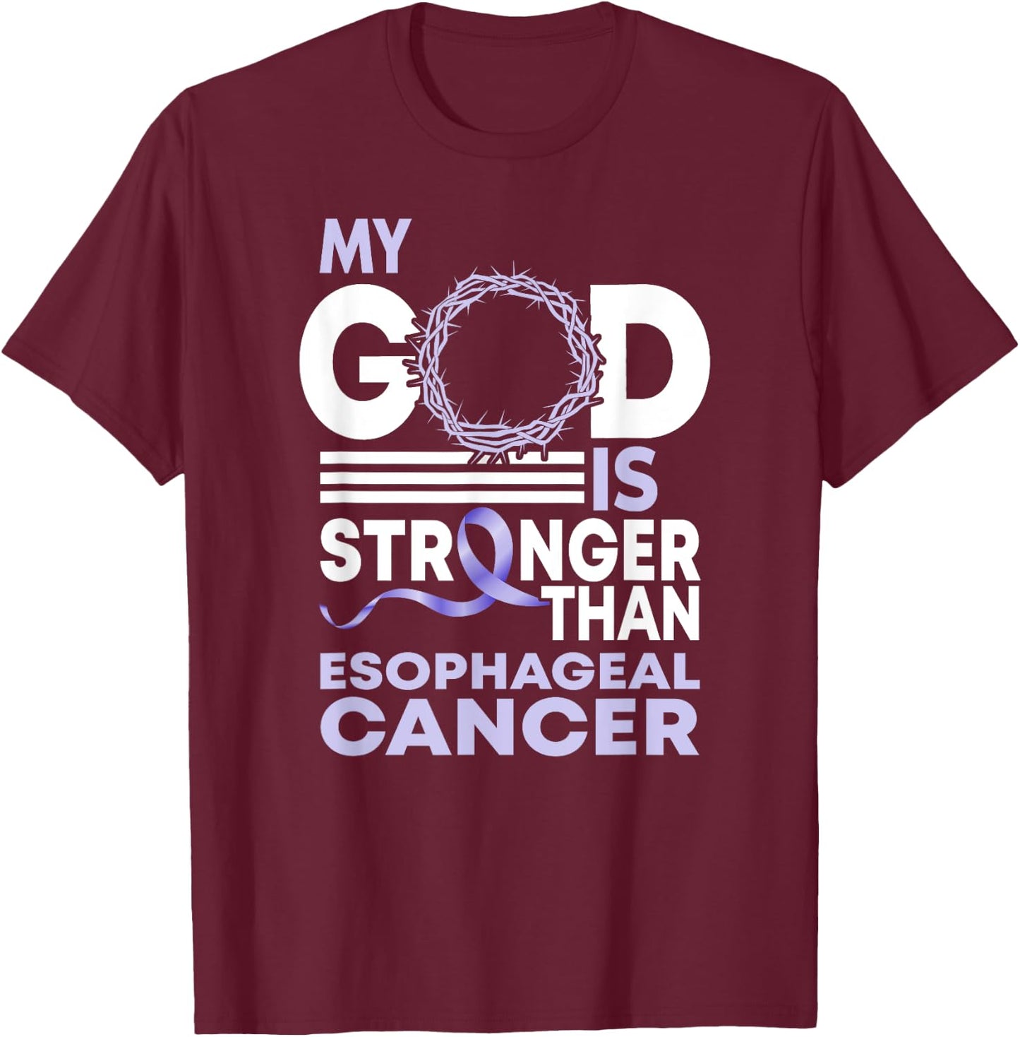 My God Is Stronger Than Esophageal Cancer Awareness Ribbon T-Shirt - T-Shirt | Maroon