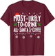 Most Likely To Drink All Santa's Coffee Matching Christmas T-Shirt - T-Shirt | Maroon