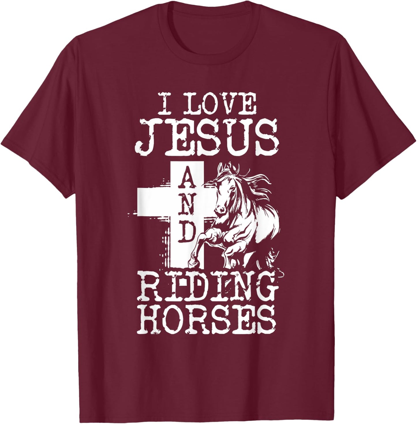 I Love Jesus And Riding Horses | Horse Girl Horseback Rider T-Shirt - T-Shirt | Maroon