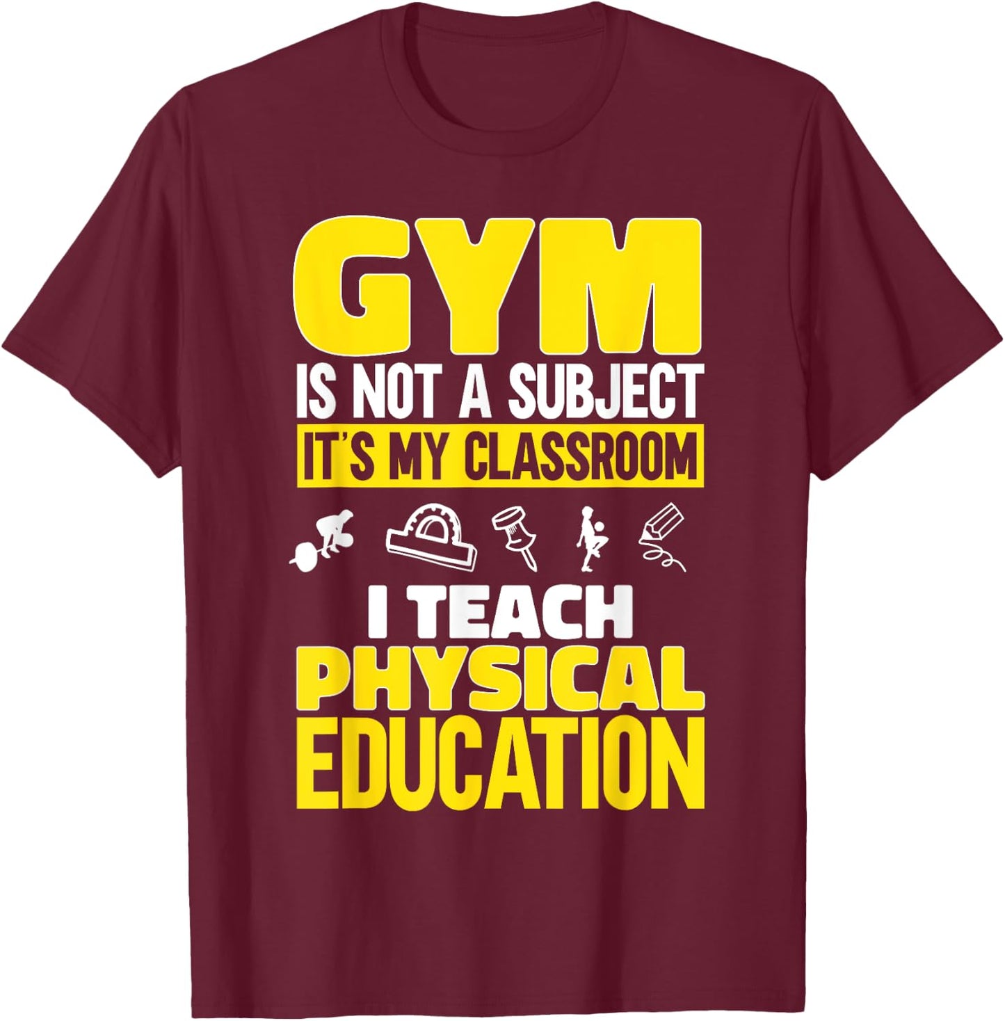 PE Teacher I Teach Physical Education Teacher Women T-Shirt - T-Shirt | Maroon