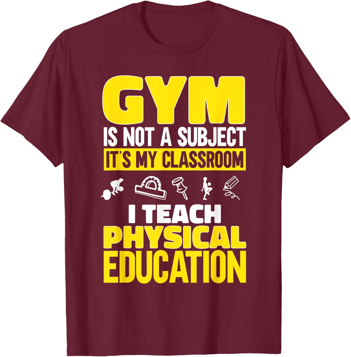 PE Teacher I Teach Physical Education Teacher Women T-Shirt - T-Shirt | Maroon