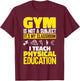 PE Teacher I Teach Physical Education Teacher Women T-Shirt - T-Shirt | Maroon