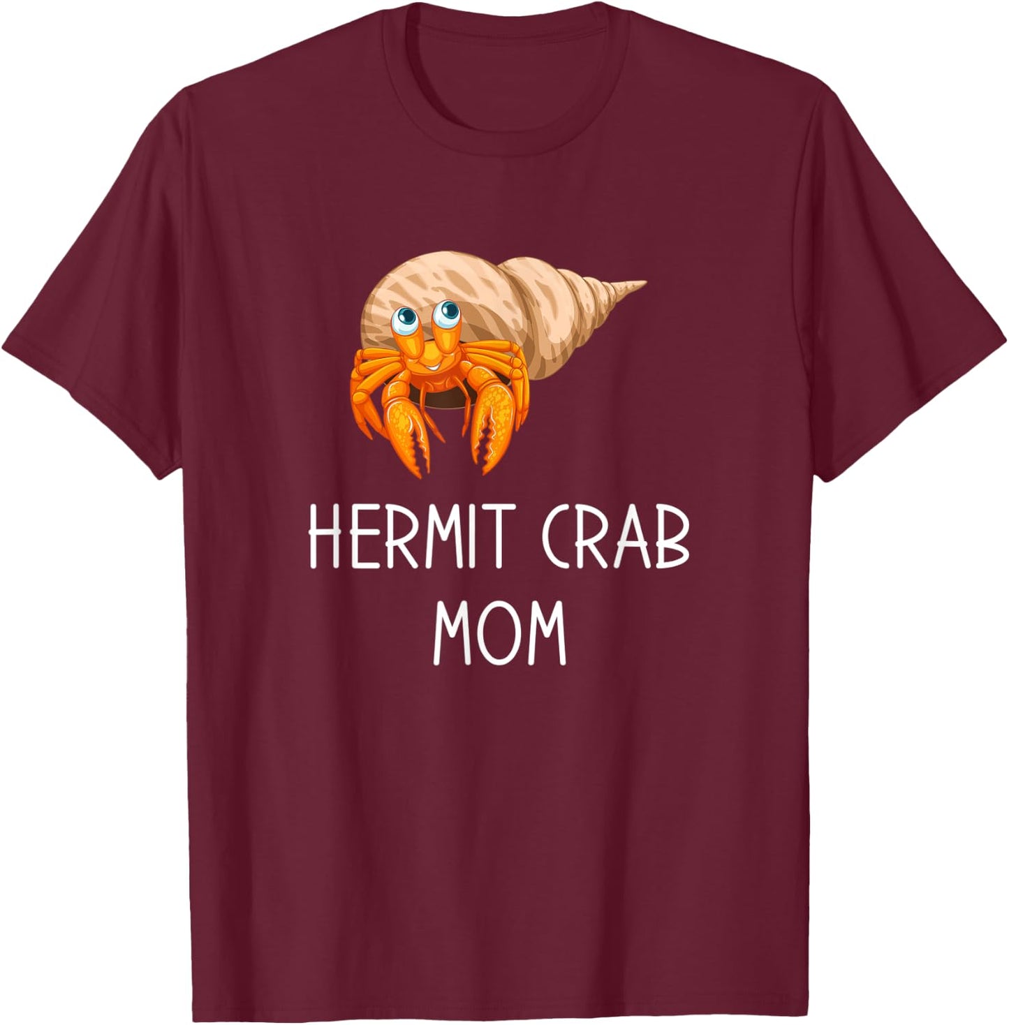 Hermit Crab Mom, funny crab pet T-Shirt - T-Shirt | Maroon
