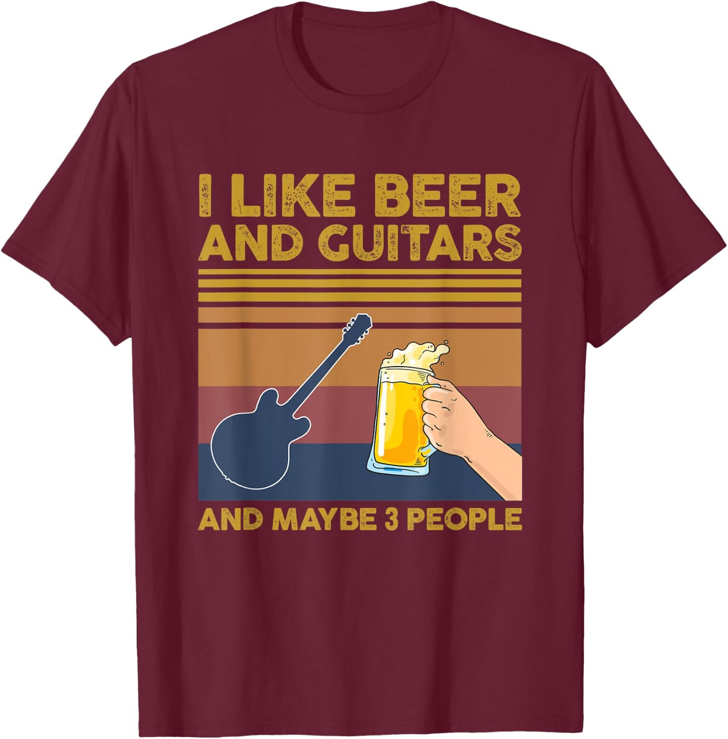 I Like Beer and Guitars and Maybe 3 People T-Shirt - T-Shirt | Maroon