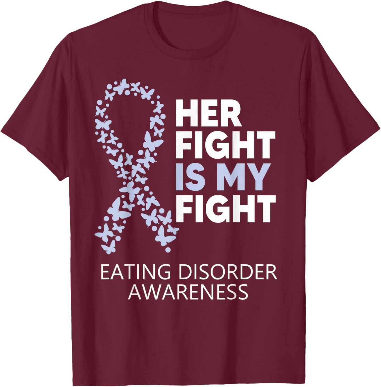 Eating Disorder Awareness Her Fight is my Fight Warrior T-Shirt - T-Shirt | Maroon