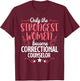 Only The Strongest Women Become Correctional Counselor T-Shirt - T-Shirt | Maroon
