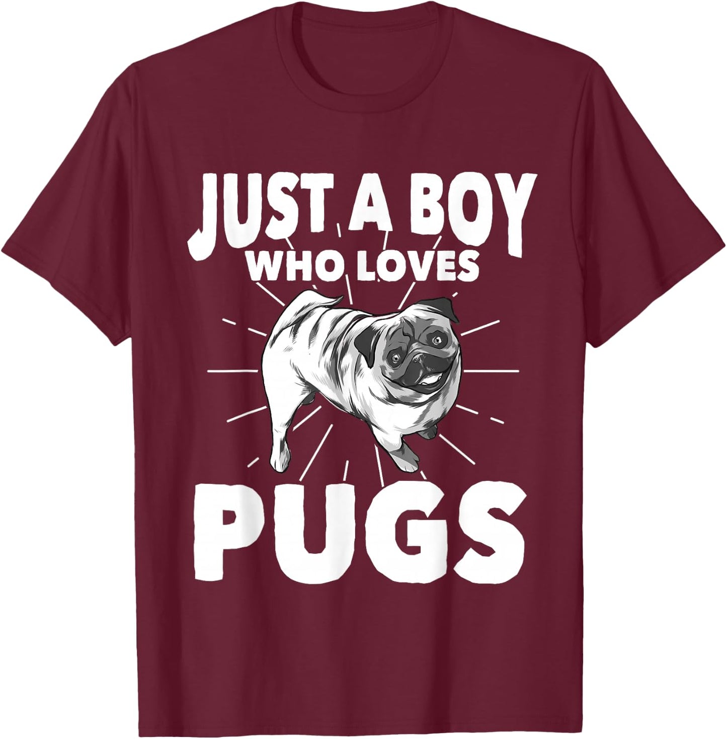 Just A Boy Who Loves Pugs Dog Owner Gift Pug T-Shirt - T-Shirt | Maroon