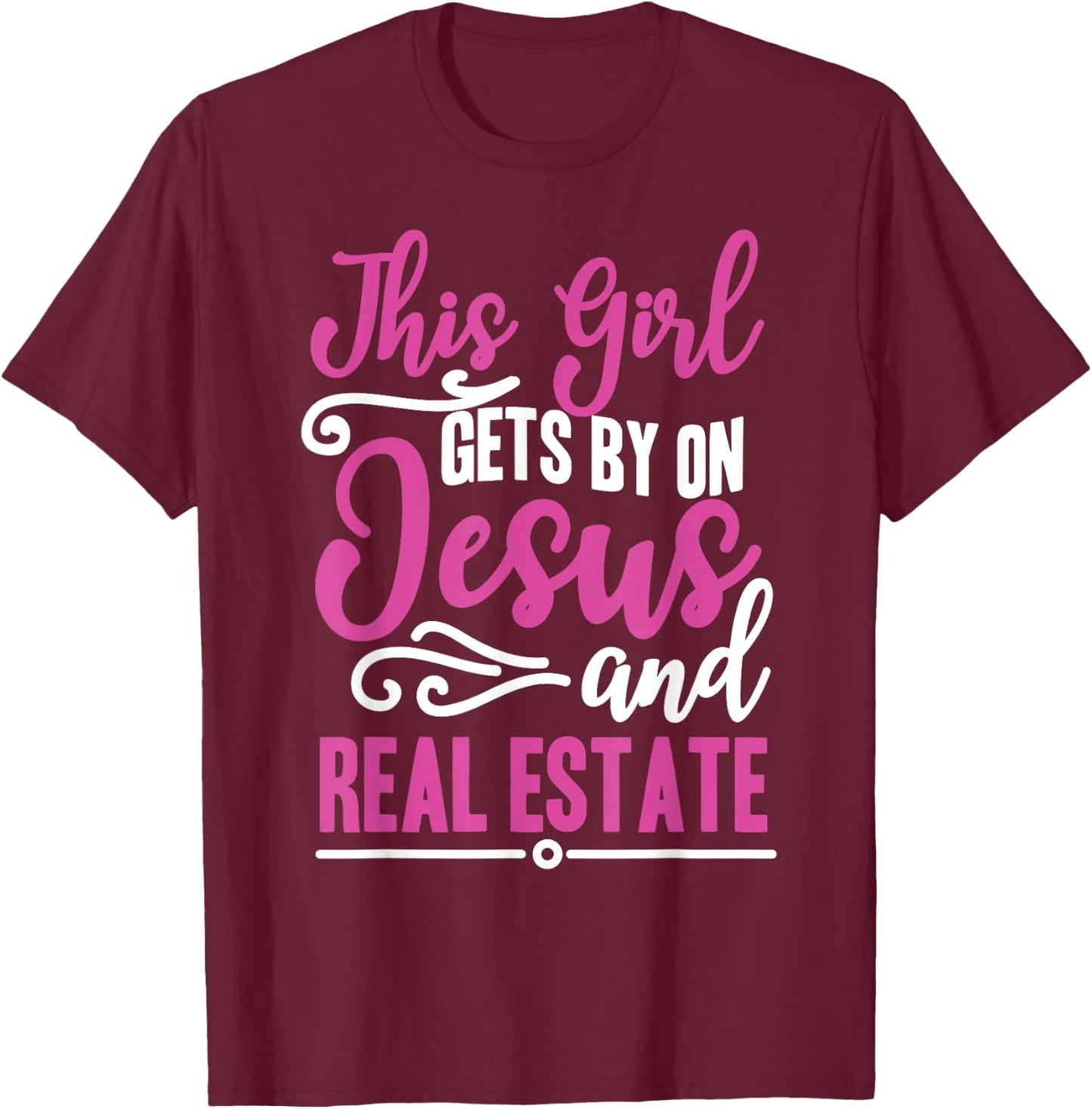 This Girl Gets By On Jesus and Real Estate Funny Realtor T-Shirt - T-Shirt | Maroon