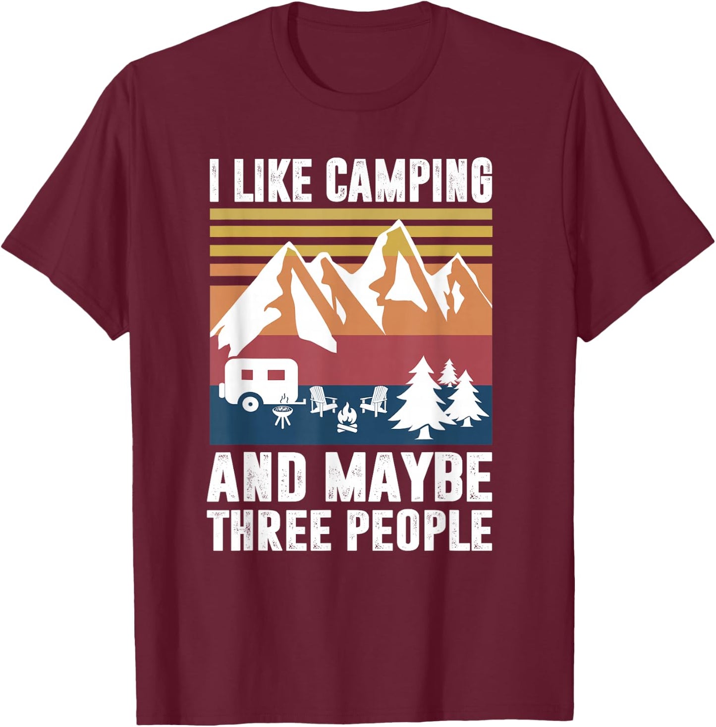 I Like Camping and Maybe Three People - Funny Camping T-Shirt - T-Shirt | Maroon
