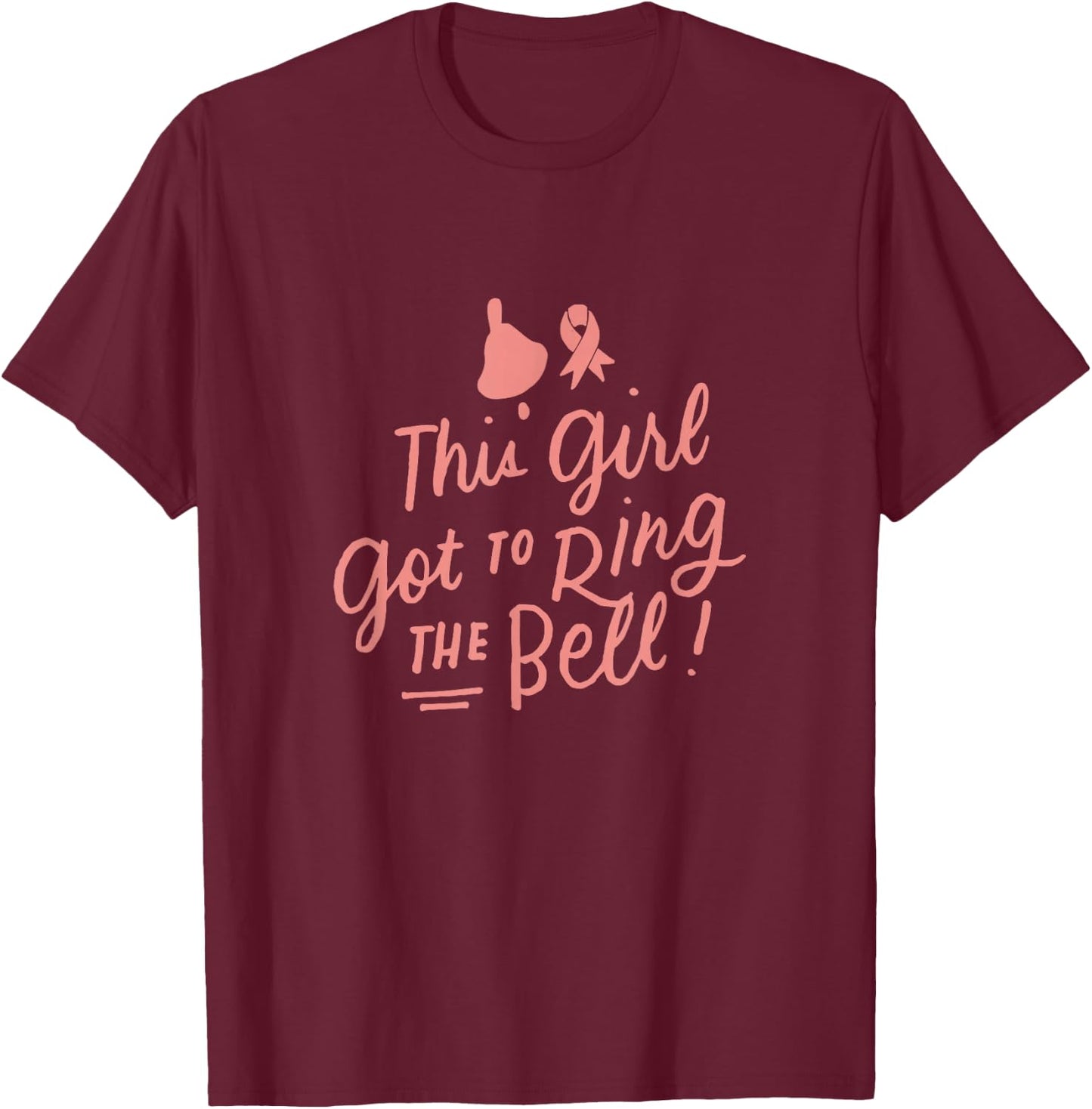 This Girl Got to Ring the Bell Chemo Grad Breast Cancer Gift T-Shirt - T-Shirt | Maroon