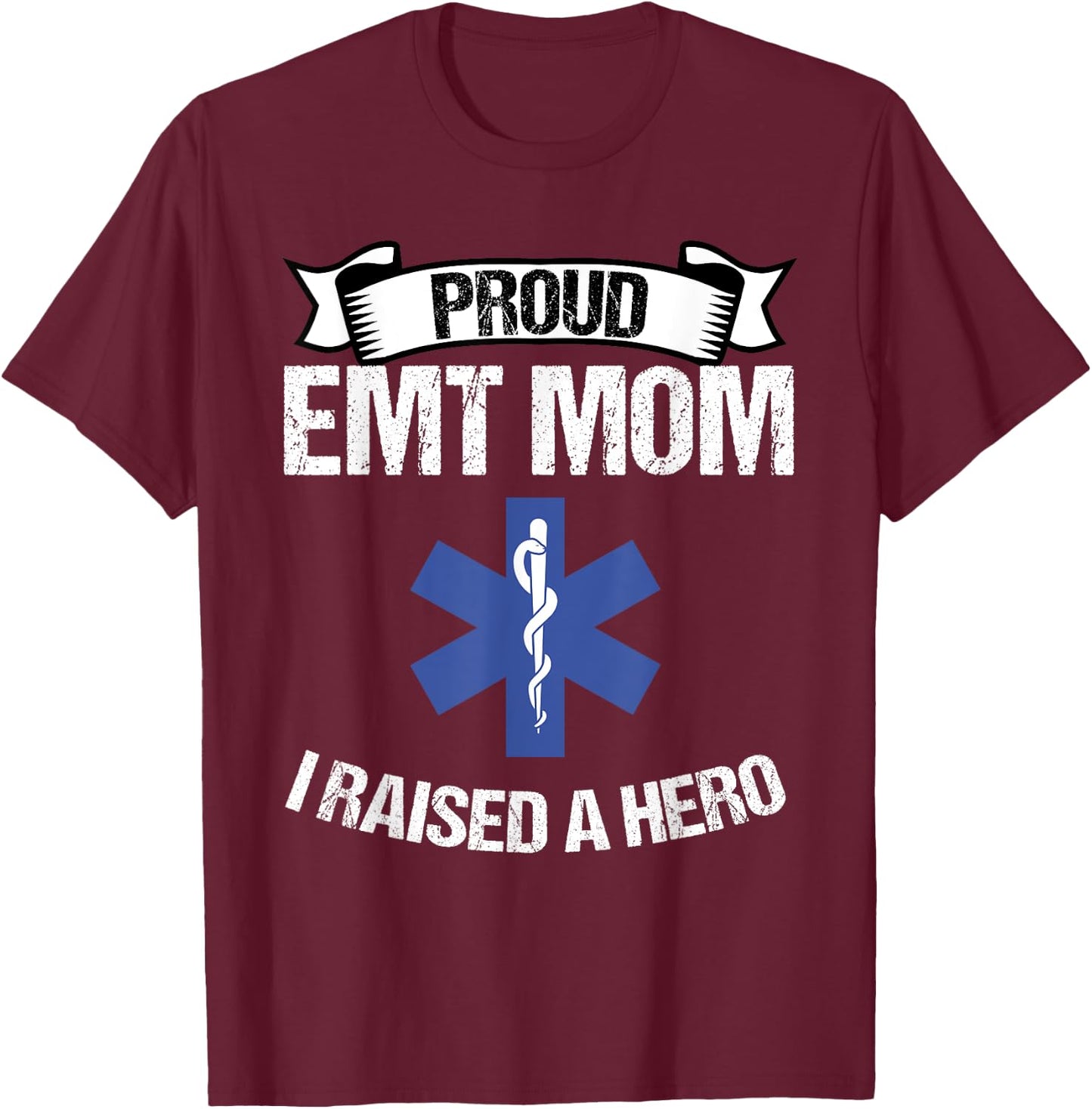 Proud EMT Mom I Raised A Hero Women Paramedics EMS T-Shirt - T-Shirt | Maroon