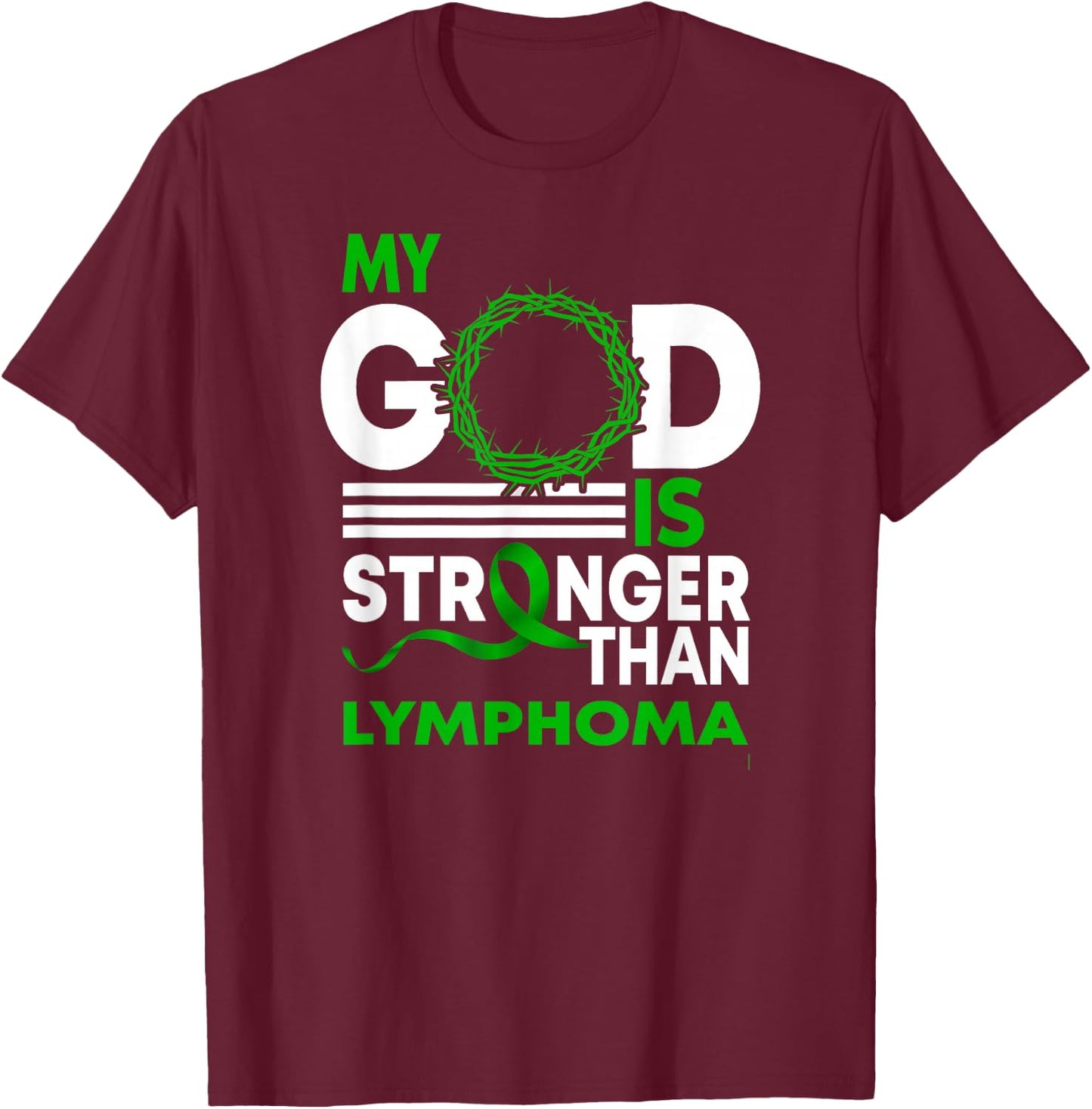 My God Is Stronger Than Lymphoma Awareness Ribbon T-Shirt - T-Shirt | Maroon