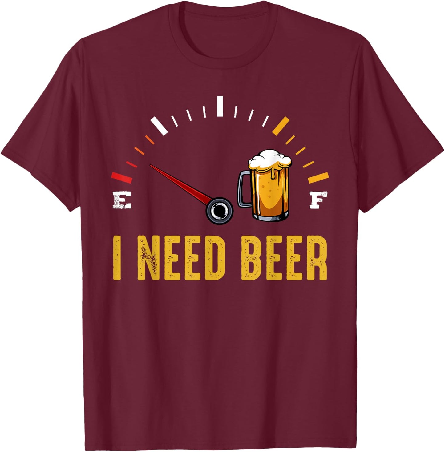 I Need A Beer Meter Alcohol Drinking Funny Brewing Hops T-Shirt - T-Shirt | Maroon
