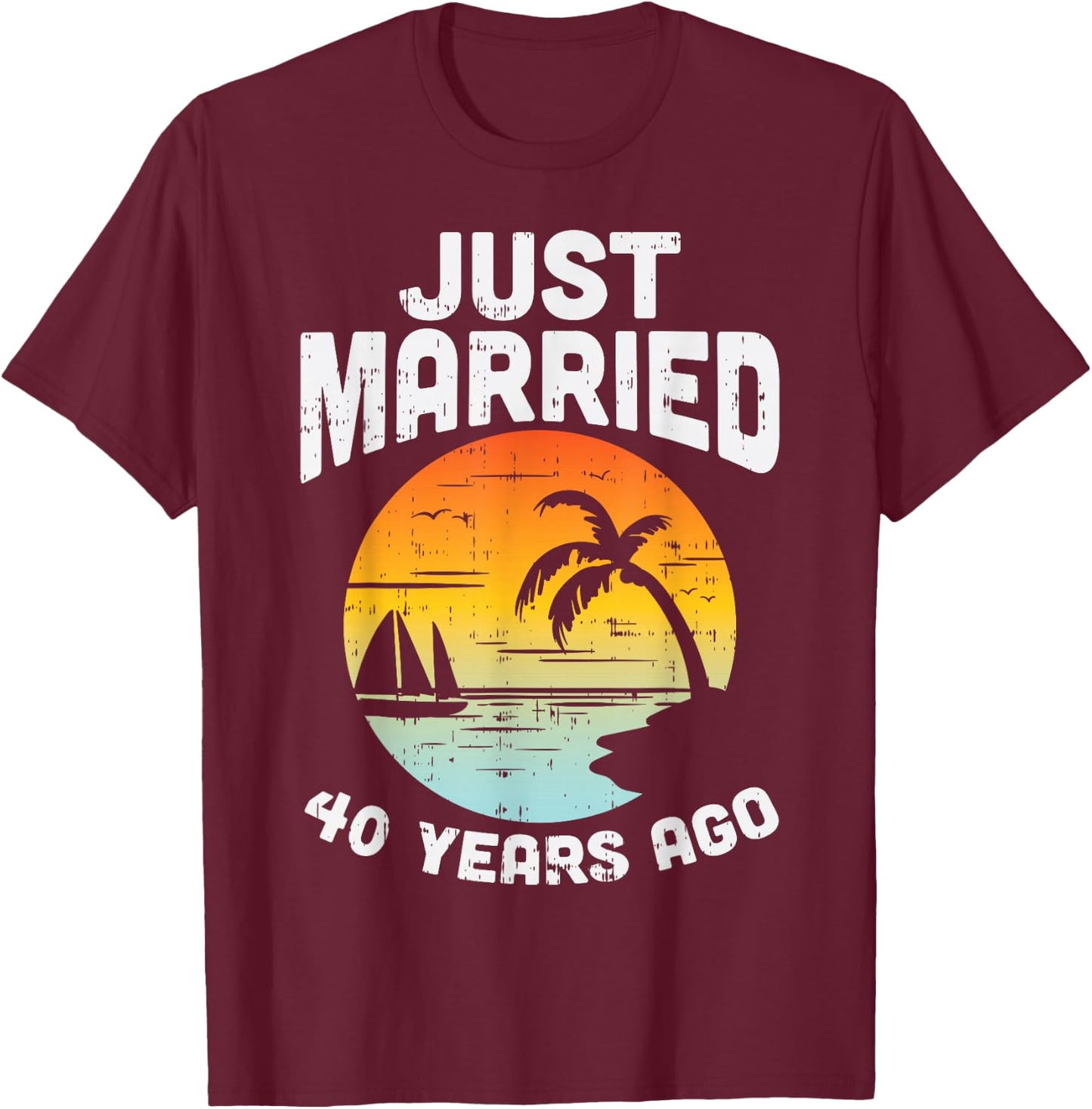 Just Married 40 Years Ago Anniversary Cruise Couple Gift T-Shirt - T-Shirt | Maroon