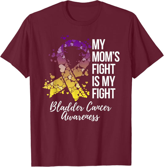 My Mom’s Fight Is My Fight Bladder Cancer Awareness T-Shirt - T-Shirt | Maroon