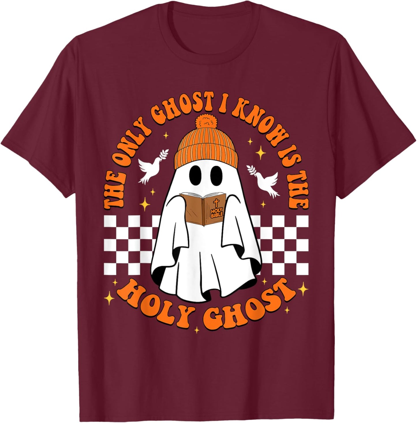 The Only Ghost I Know Is The Holy Ghost Halloween Boo Bible T-Shirt - T-Shirt | Maroon